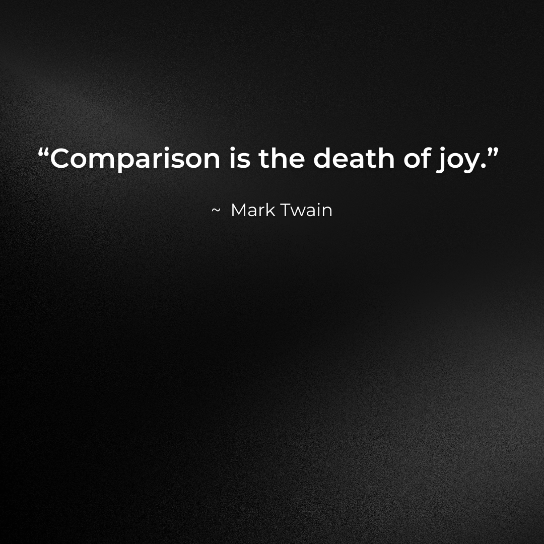 Comparison is the death of joy 